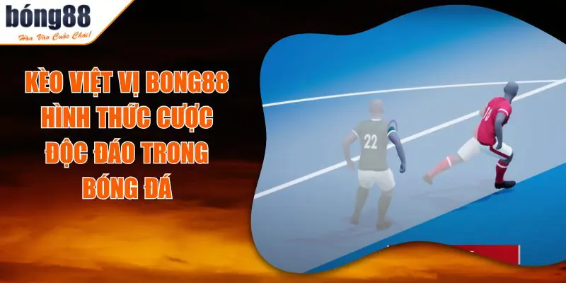 Kèo Việt Vị BONG88 – Tăng Tính Kịch Tính Mỗi Trận Đấu 1 keo viet vi bong88.jpg