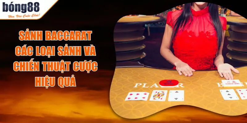Các Loại Sảnh Và Chiến Thuật Cược Sảnh Baccarat Tại Bong88 Hiệu Quả 2 Các Loại Sảnh Và Chiến Thuật Cược Sảnh Baccarat Tại Bong88 Hiệu Quả